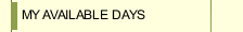 MY AVAILABLE DAYS